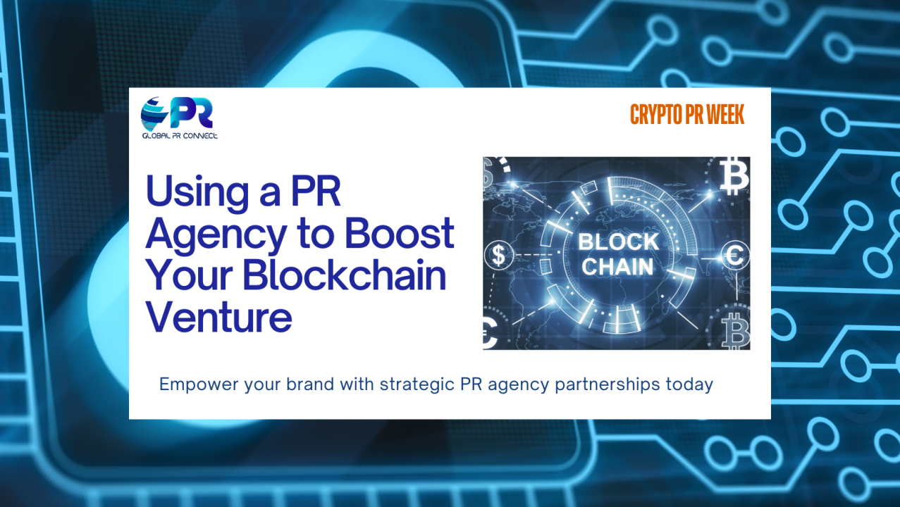 The Role of a PR Agency in Boosting Your Blockchain Journey