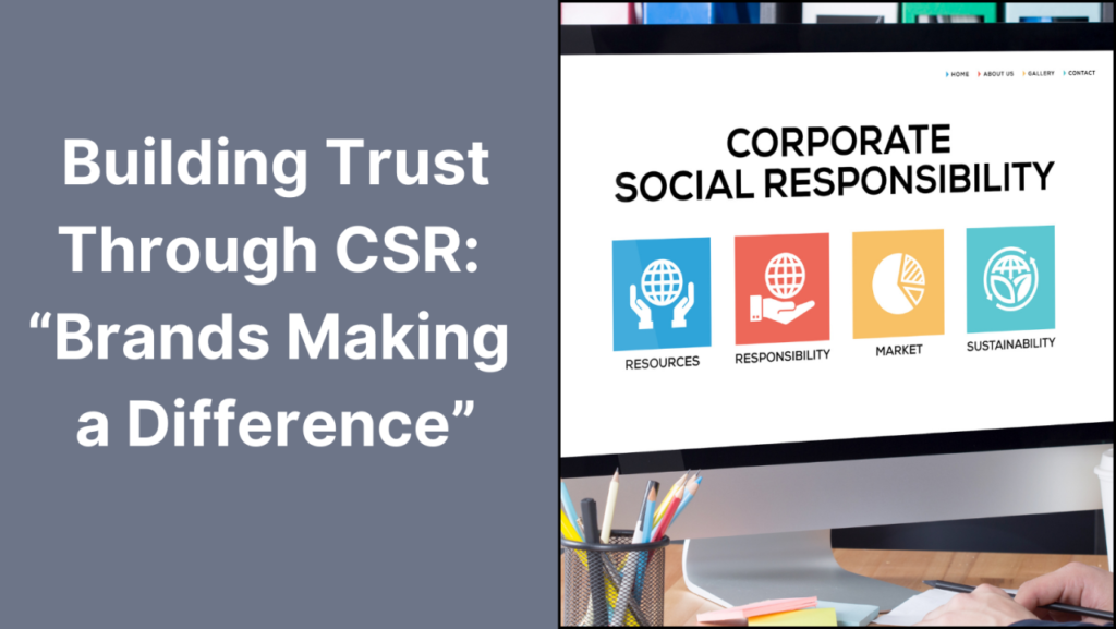 Building Trust Through CSR: “Brands Making a Difference”