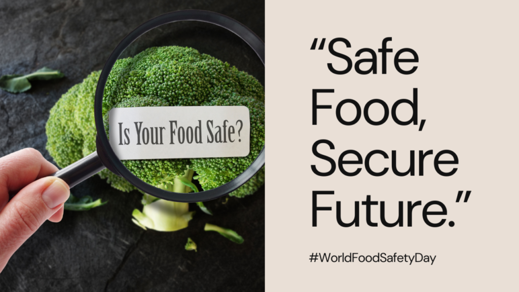 #WorldFoodSafetyDay: Strengthening Food Safety with Communication, Policy & Media