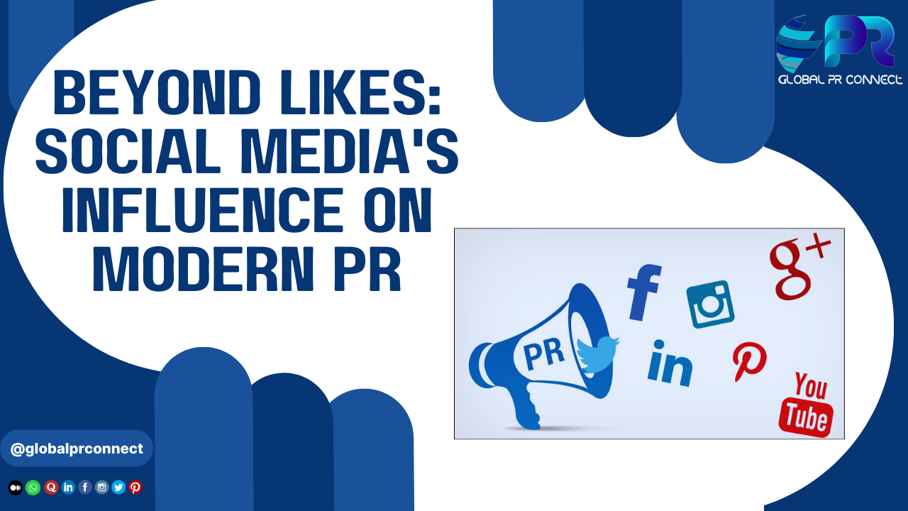 Beyond Likes: Social Media's Influence on Modern PR