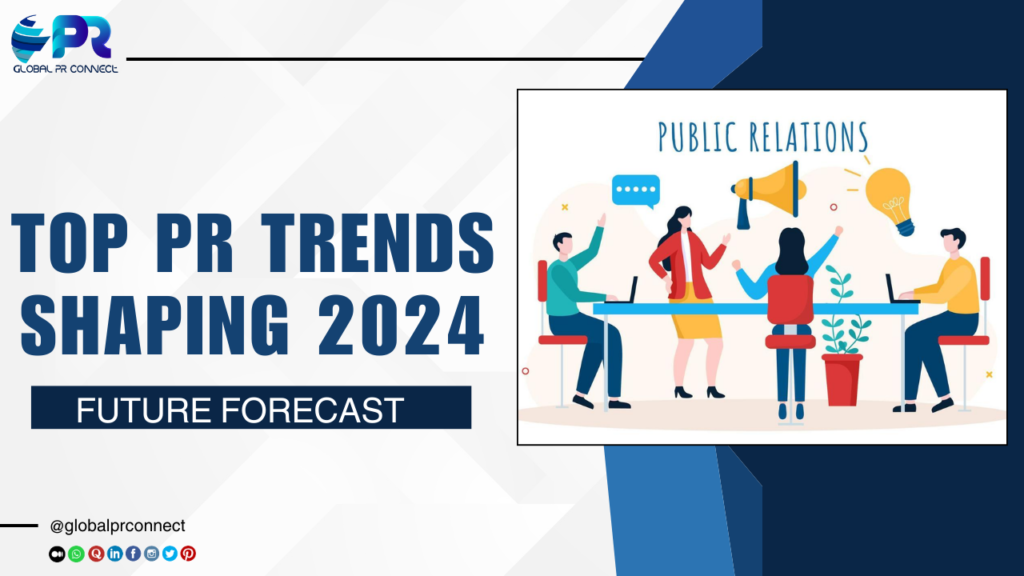 Future Forecast: Top PR Trends Shaping 2024