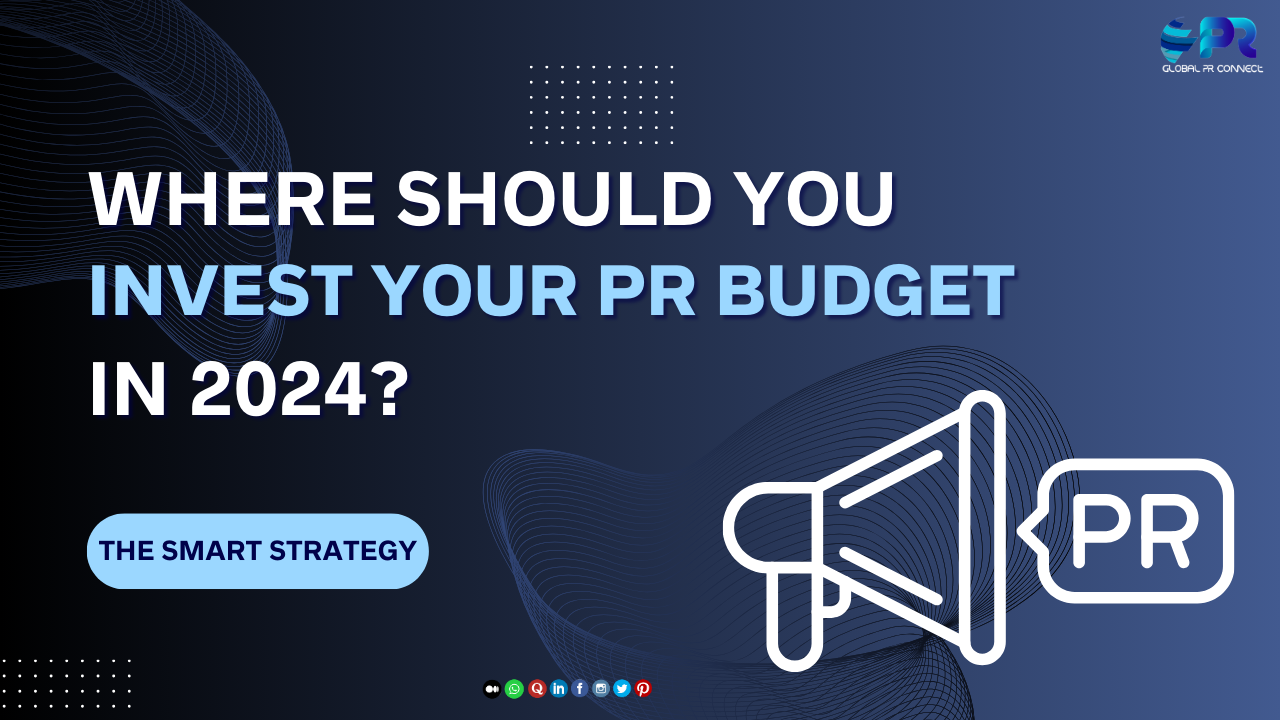 Where Should You Invest Your PR Budget in 2024? The Smart Strategy