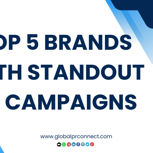 Top 5 Powerful Brands with Standout PR Campaigns